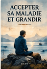 Jaquette du livre « Accepter sa maladie et grandir »